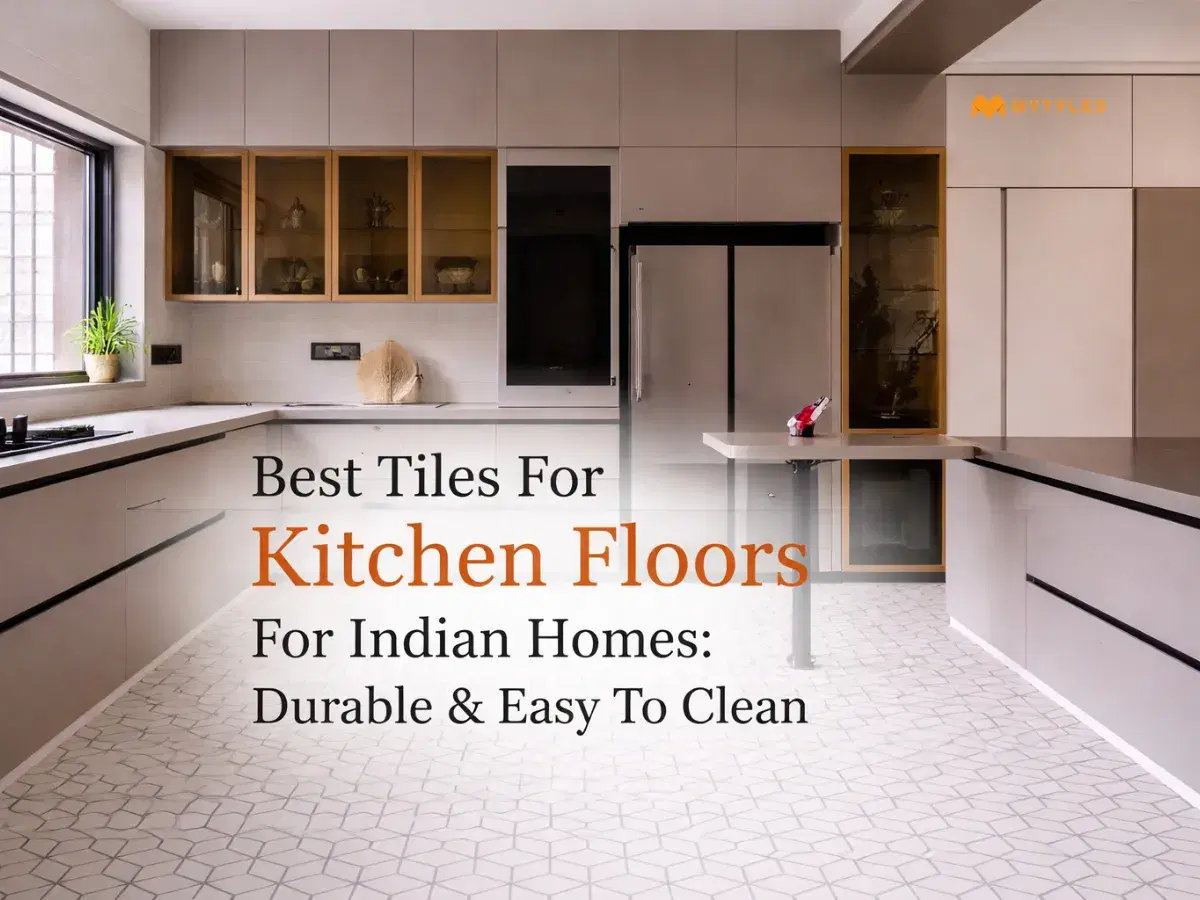 Best Tiles For Kitchen Floors For Indian Homes: Durable & Easy To Clean