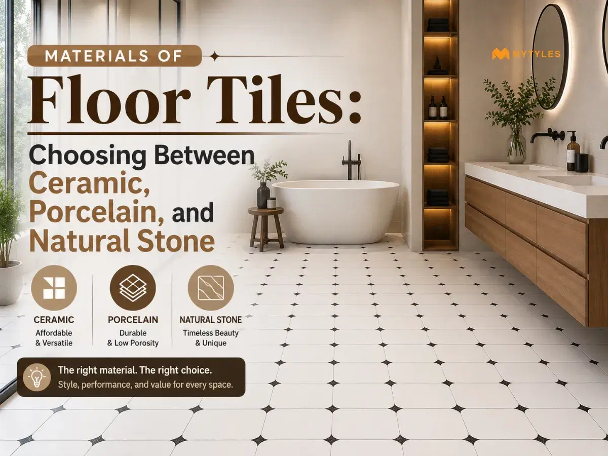 Materials of Floor Tiles: Choosing Between Ceramic, Porcelain, and Natural Stone