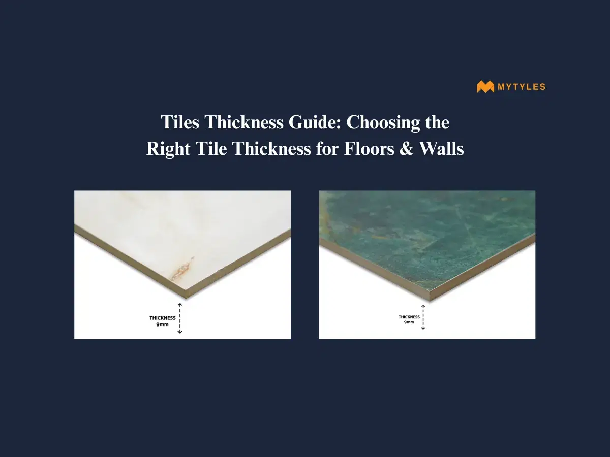 Tiles Thickness Guide: Choosing the Right Tile Thickness for Floors & Walls
